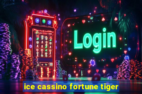 ice cassino fortune tiger